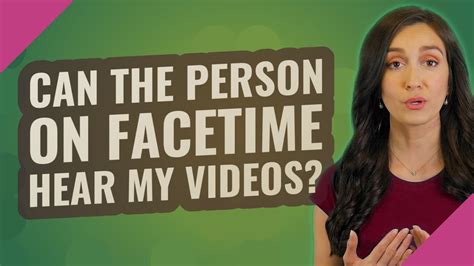 Can the person on FaceTime hear my videos?