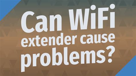 Can too many WiFi extenders cause problems?