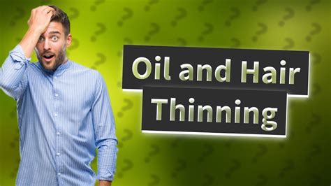 Can too much oil thin your hair?