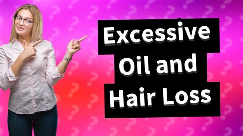 Can too much oils cause hair loss?