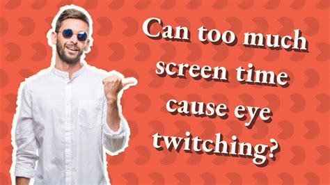 Can too much screen time cause eye twitching?