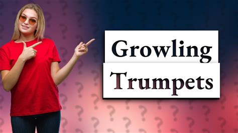 Can trumpets growl?