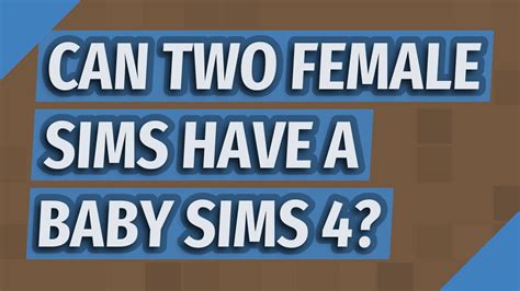 Can two female sims have a baby?