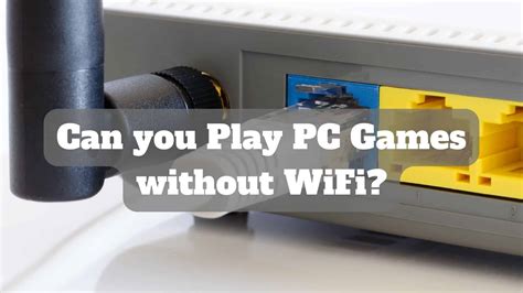 Can u play games on PC without WIFI?