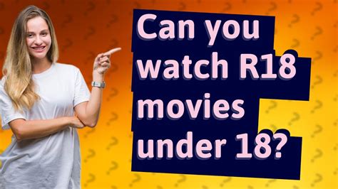 Can under 18 watch R18 movies?
