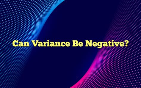 Can variance be negative?