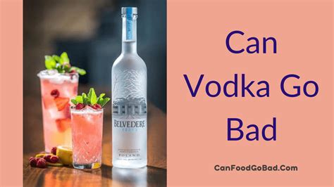 Can vodka go bad?