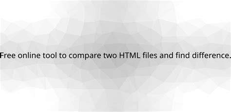 Can we compare two HTML files?