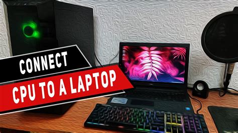 Can we connect computer CPU to laptop?