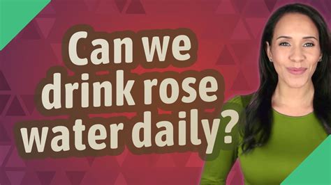 Can we drink rose water daily?