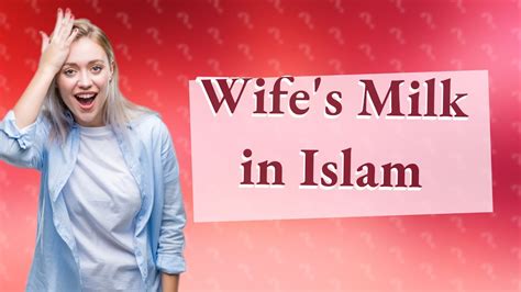 Can we drink wife breast milk in Islam?