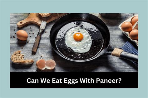 Can we eat paneer with egg?