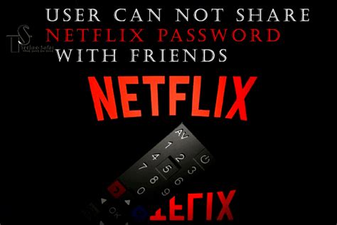 Can we share Netflix password with friends?