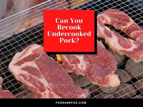 Can you Recook undercooked pork the next day?