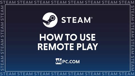 Can you Remote Play Steam without PC?