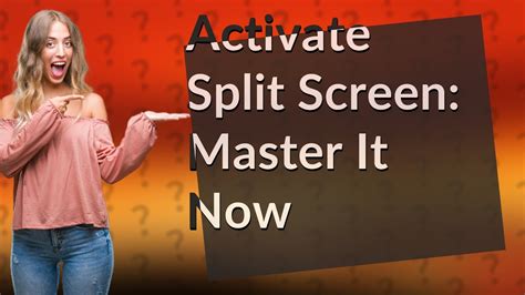 Can you activate split screen?