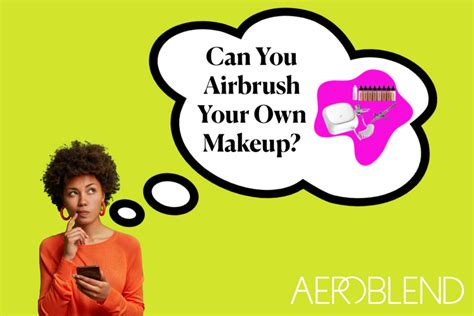 Can you airbrush your own makeup?