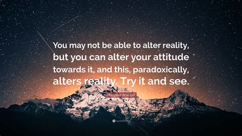 Can you alter reality?