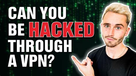 Can you be hacked while using a VPN?