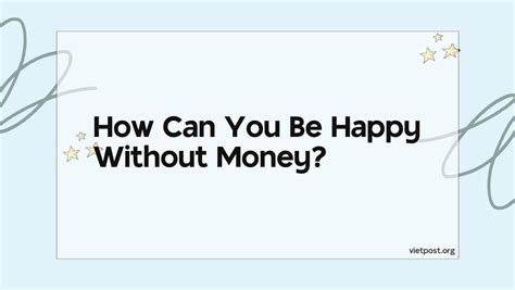 Can you be happy without money?