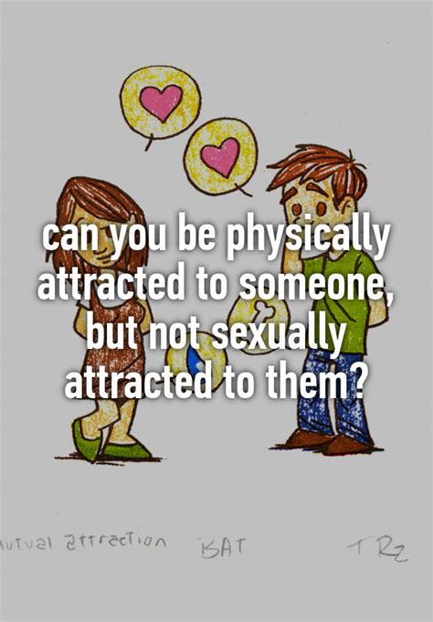 Can you be physically attracted to a friend?