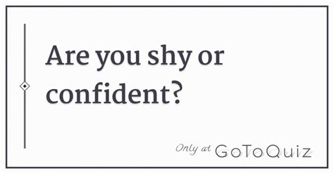 Can you be shy but confident?