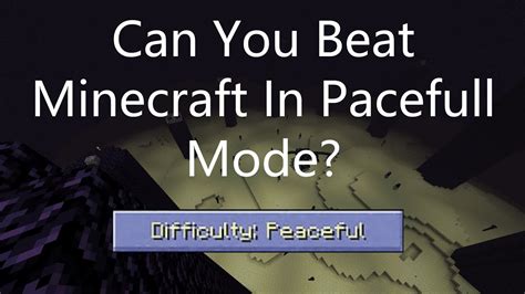 Can you beat Minecraft in peaceful mode?