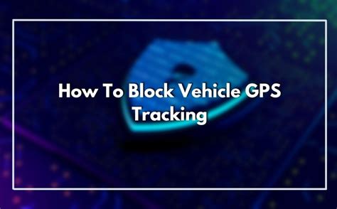 Can you block GPS tracking?