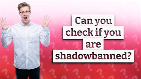 Can you check if you're shadowbanned?