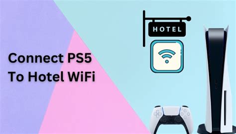 Can you connect PS5 to hotel WiFi?