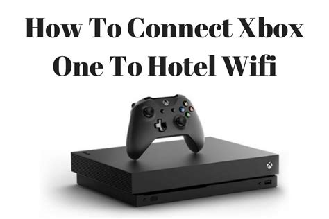 Can you connect hotel WiFi to Xbox?