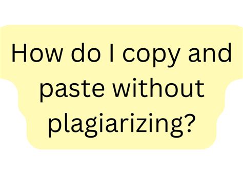 Can you copy and paste without plagiarizing?