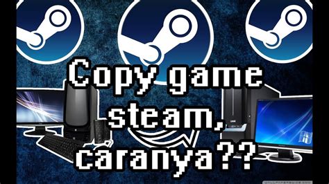 Can you copy paste Steam games?
