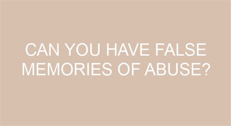 Can you create false memories of abuse?