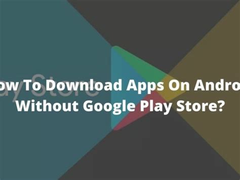 Can you download an app without Google Play Store?