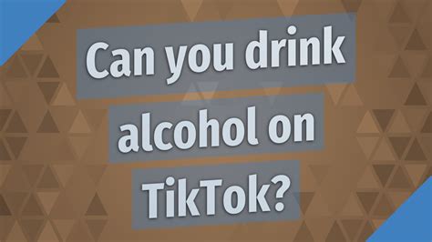Can you drink alcohol on TikTok?