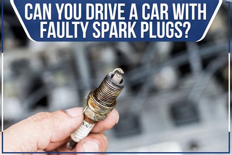 Can you drive with bad spark plugs?