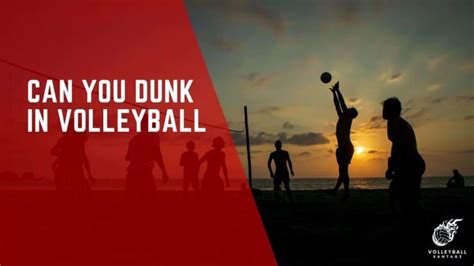 Can you dunk a volleyball?