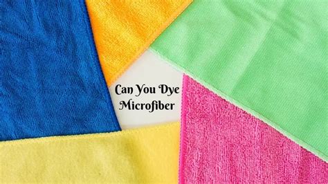 Can you dye microfiber?