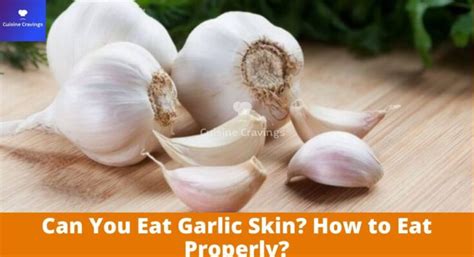 Can you eat garlic skin raw?