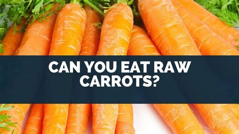 Can you eat raw carrots?