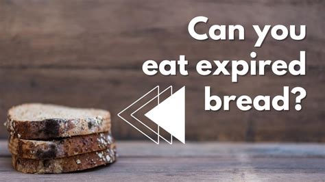 Can you eat week old bread?