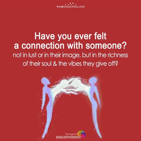 Can you feel a strong connection with someone?