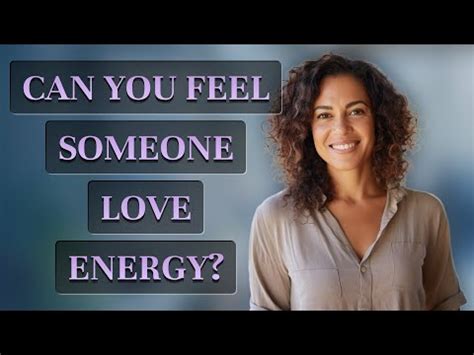 Can you feel someone love energy?