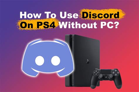 Can you get Discord on PS4 without PC?