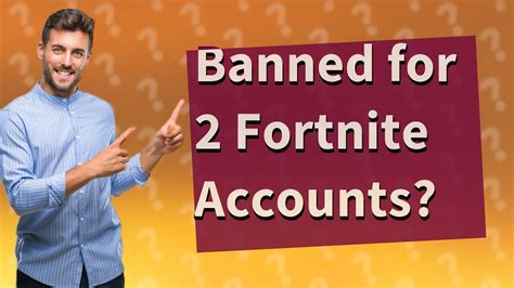 Can you get banned for having 2 Fortnite accounts?