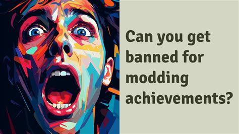 Can you get banned for modding achievements?