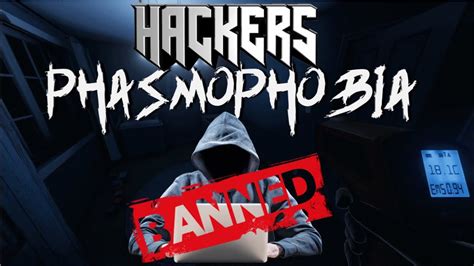 Can you get banned on Phasmophobia for cheating?