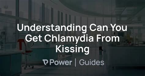 Can you get oral chlamydia from tongue kissing?