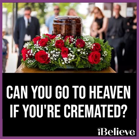 Can you go to heaven if cremated?